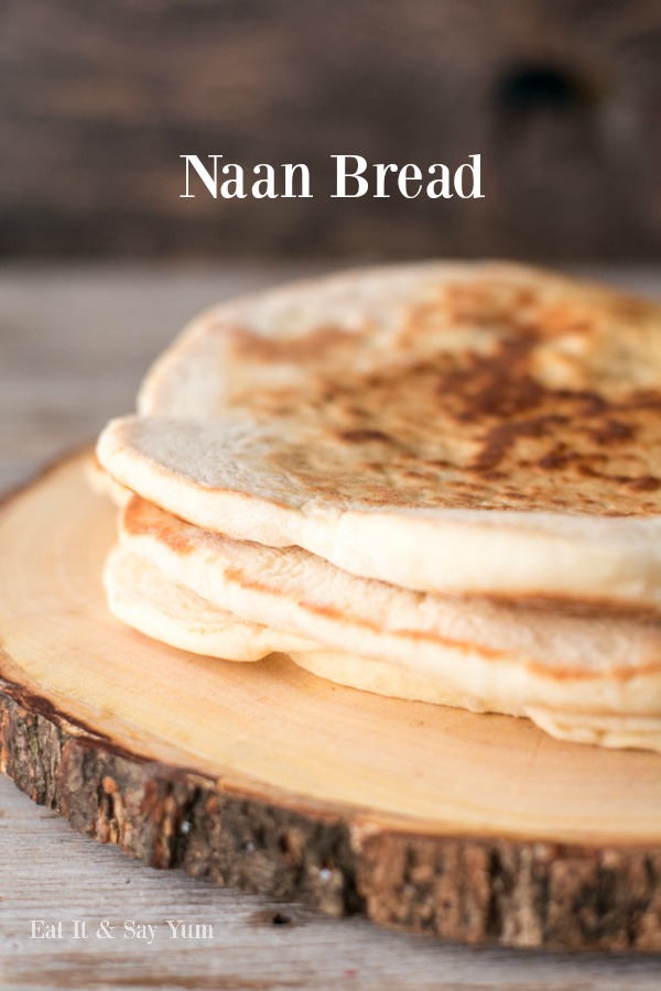 naan bread- is easy to make and tastes great.