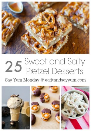 25 Sweet and Salty Pretzel Desserts- Say Yum Mondays | Eat It & Say Yum