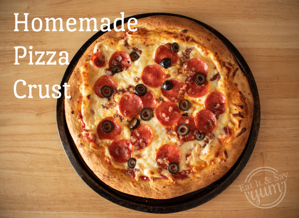 Homemade Pizza Crust | Eat It & Say Yum